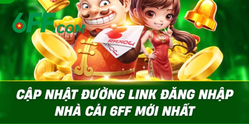 Link 6FF truy cập an toàn, không bị chặn chính thức 2025